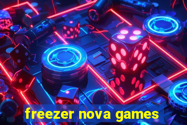 freezer nova games